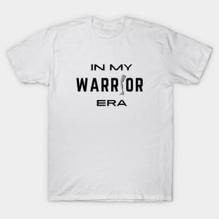 In my WARRIOR era leg amputee prosthetic leg T-Shirt